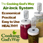 Cooking God\'s Way Air-lock System is Economical, Practical, Easy to Use, Healthy!